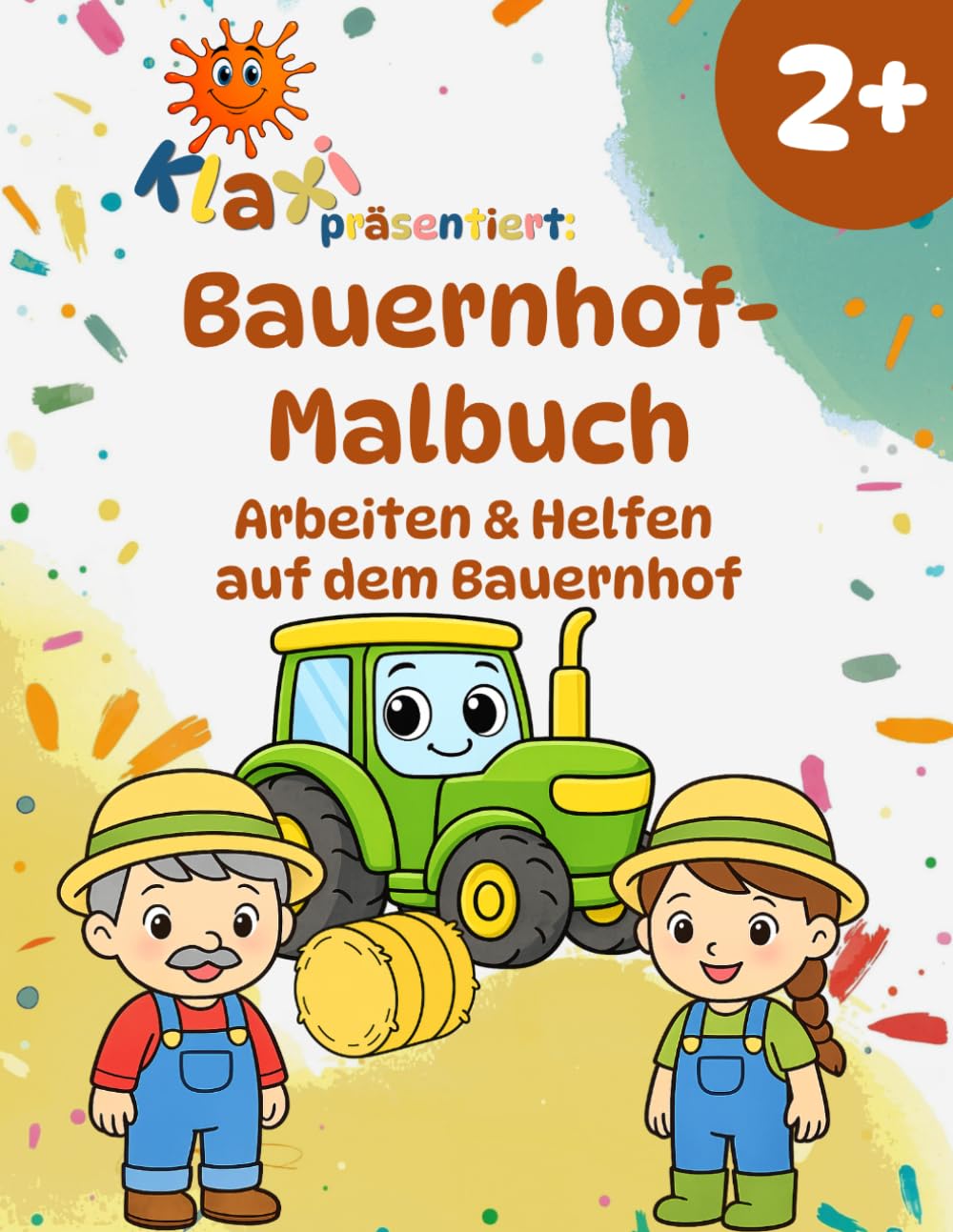 Klaxis Bauernhof-Malbuch ab 2 Jahren: Arbeiten und Helfen auf dem Bauernhof entdecken | Mit einfachen Aufgaben und lustigen Fun Facts (Klaxis Bauernhof-Abenteuer)