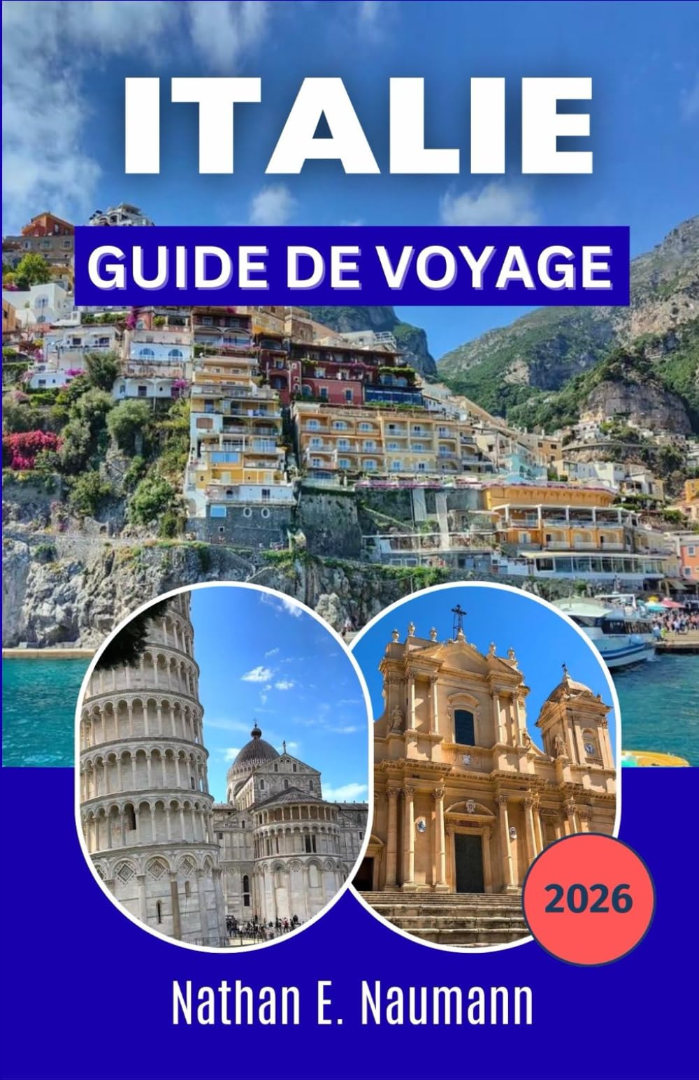 ITALIE GUIDE DE VOYAGE 2026: Comprendre les différences régionales du nord au sud selon les intérêts