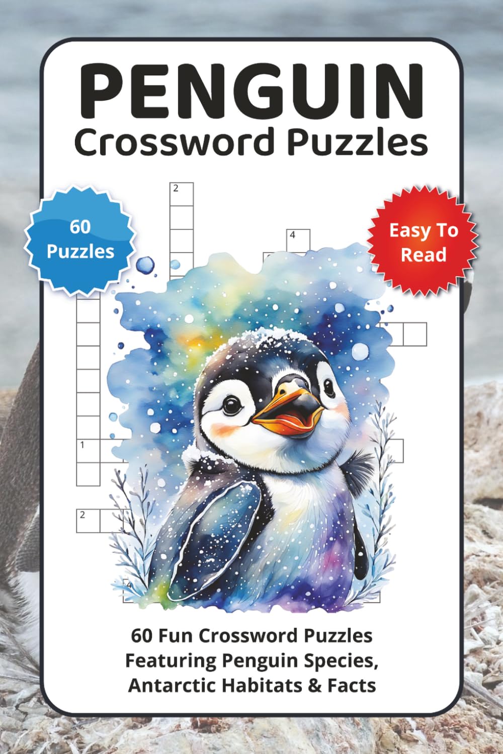 Penguin Crossword Puzzles: 60 Fun Crossword Puzzles Featuring Penguin Species, Antarctic Habitats & Facts
