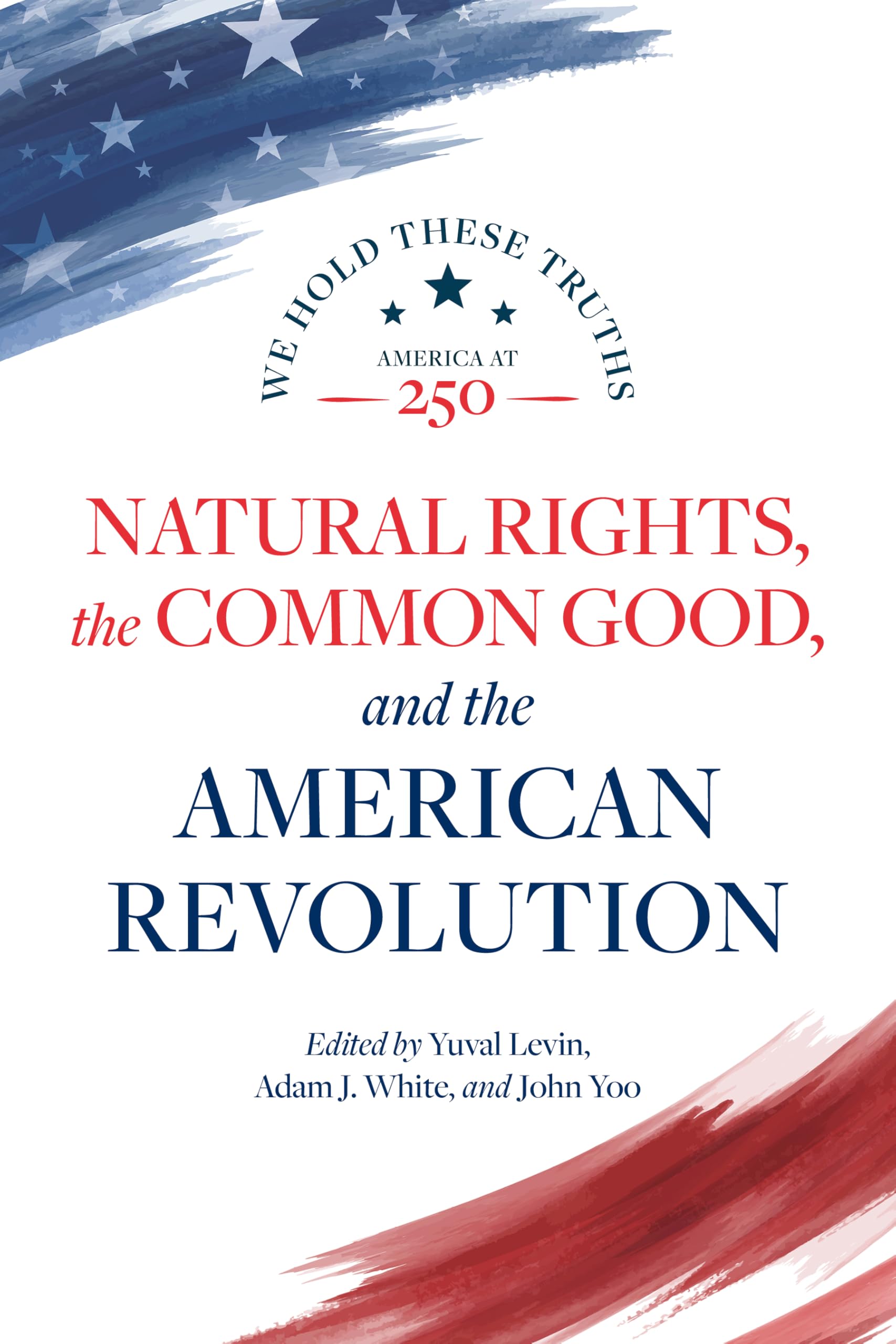 Natural Rights, the Common Good, and the American Revolution (America at 250)