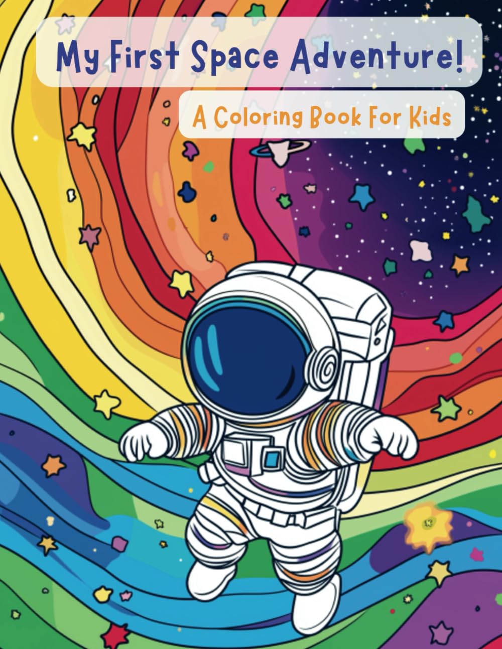 My First Space Adventure: A Coloring Book: For Kids, 80+ pages