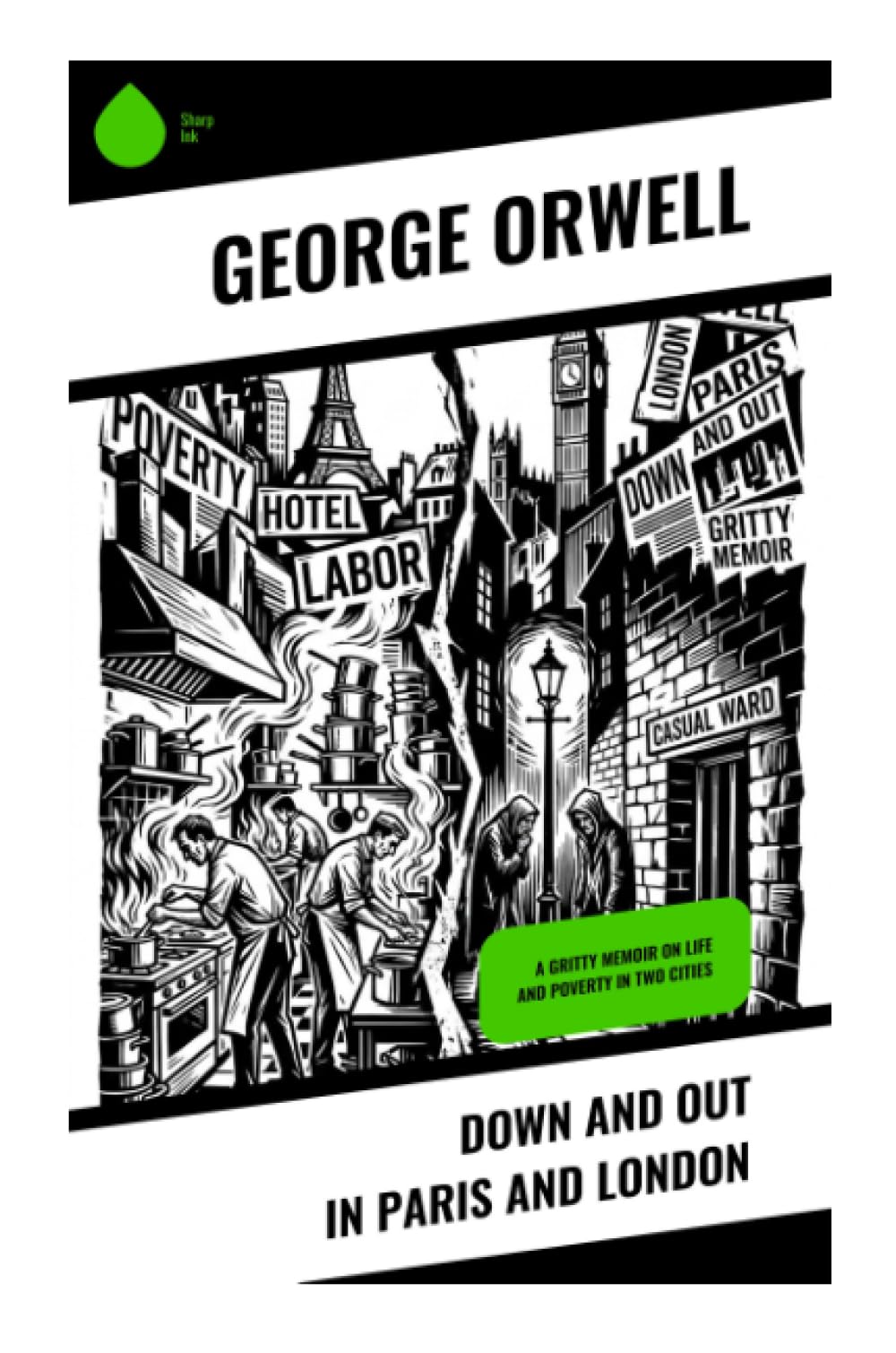 Down and Out in Paris and London: A Gritty Memoir on Life and Poverty in Two Cities