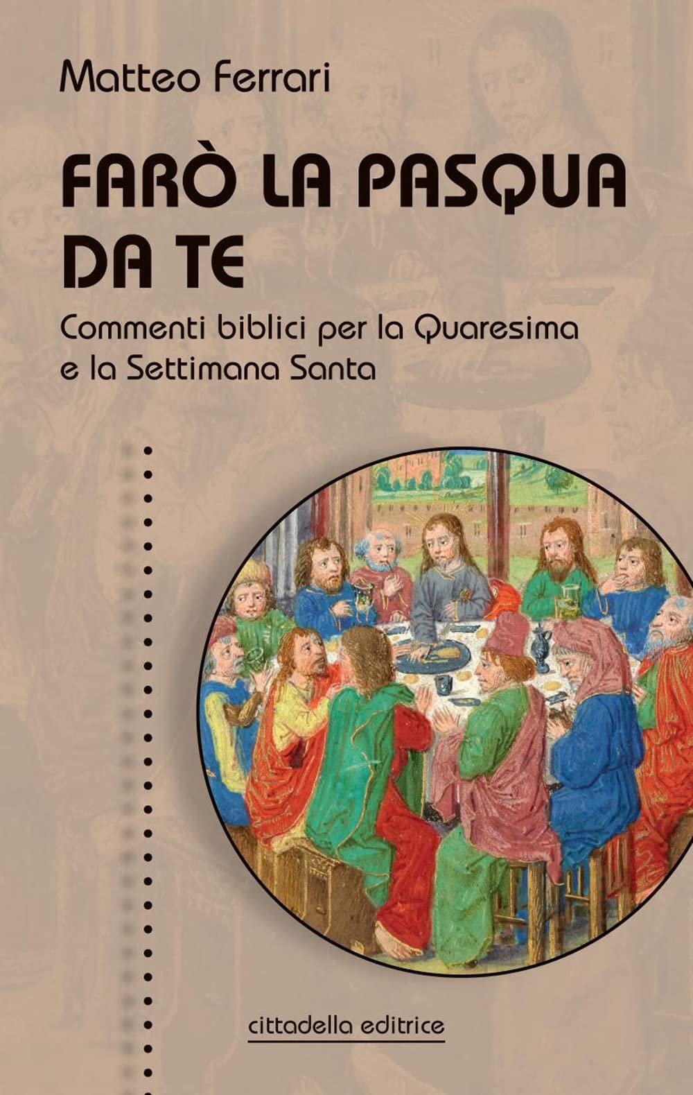 Farò La Pasqua Da Te. Commenti Biblici Per La Quaresima E La Settimana Santa - 4