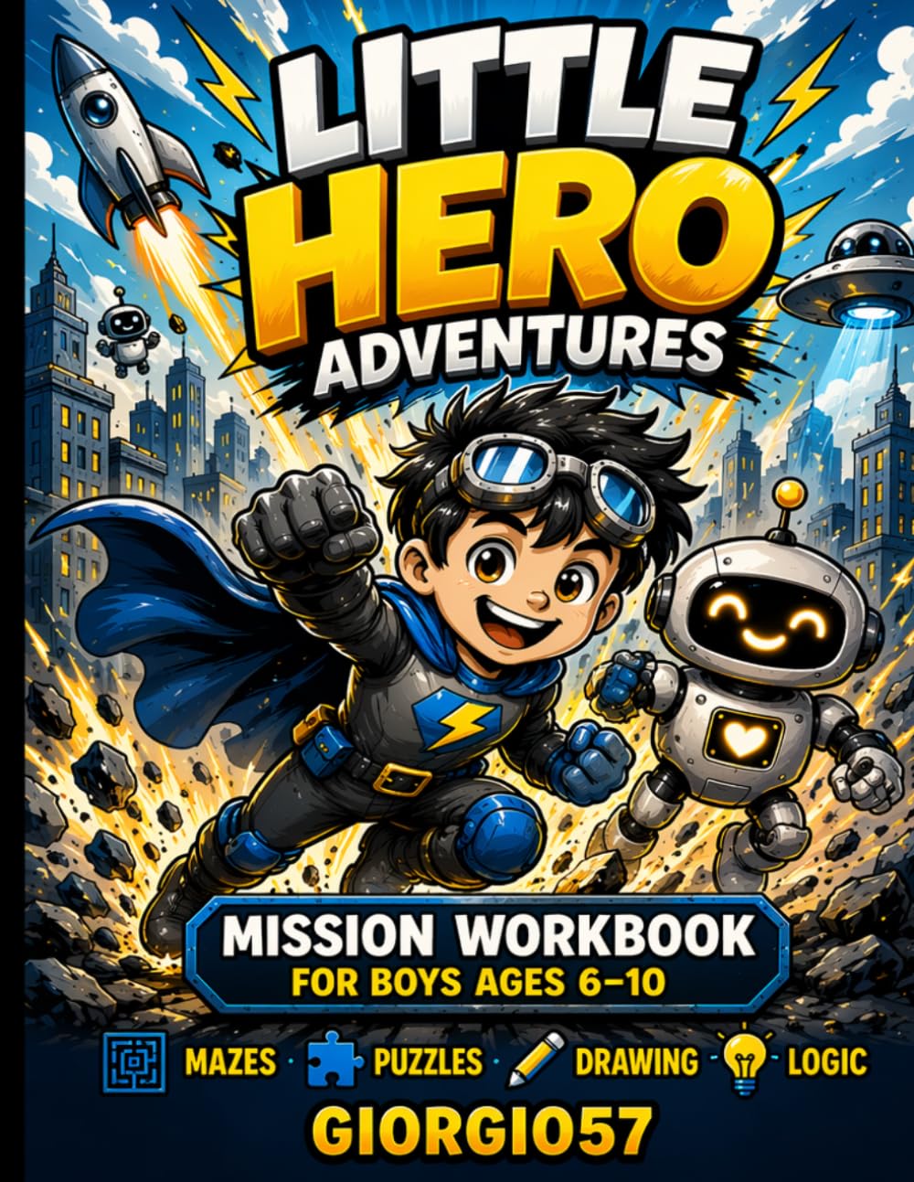 Little Hero Adventures: Mission Workbook for Boys Ages 6–10 Fun Mazes, Puzzles, Drawing & Logic Activities | Superhero Adventure Activity Book: ... Mazes, and Creative Challenges for Kids