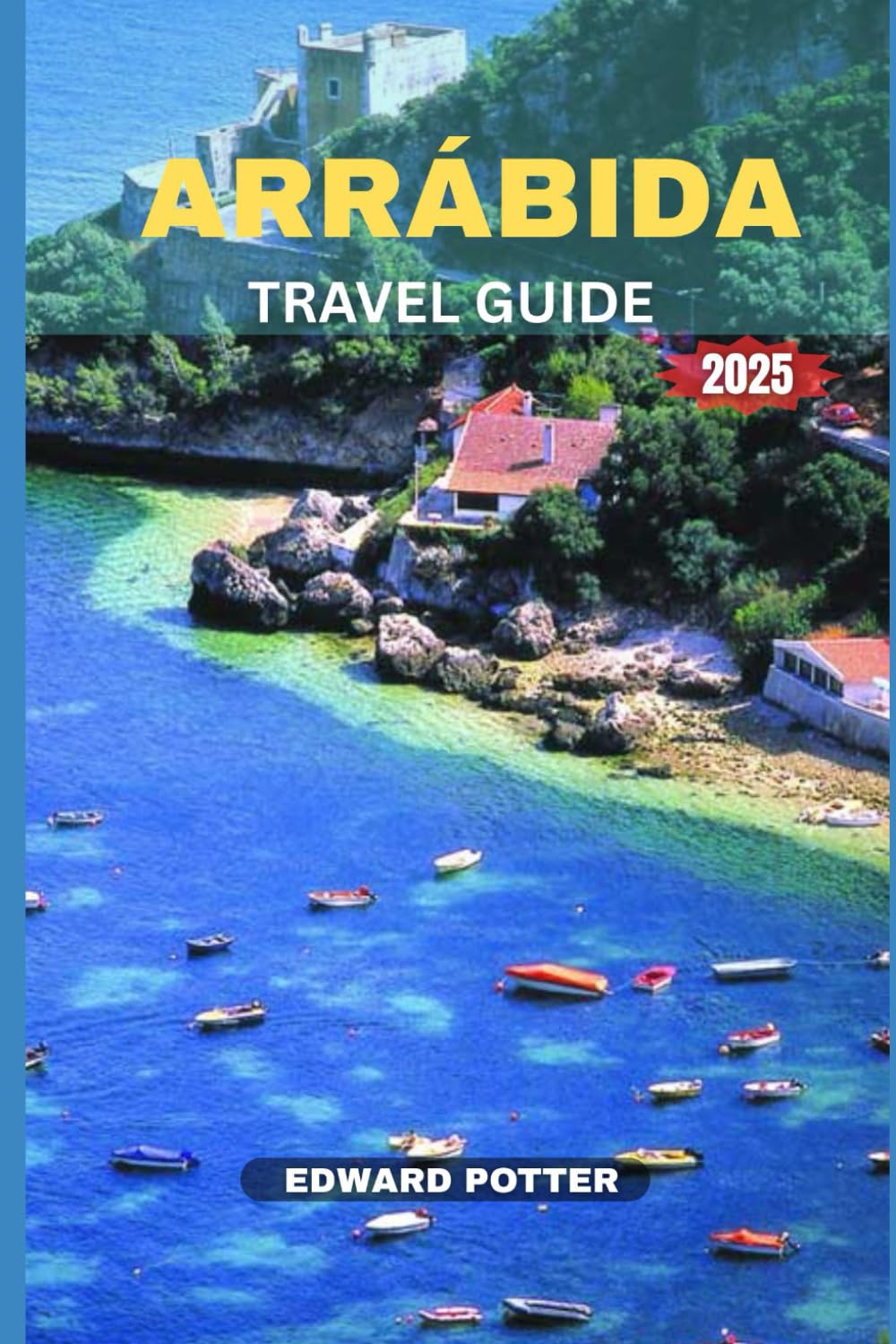 ARRABIDA TRAVEL GUIDE 2025: A Complete Guide to Nature, Culture & Coastal Escapes in Portugal's Hidden Gem