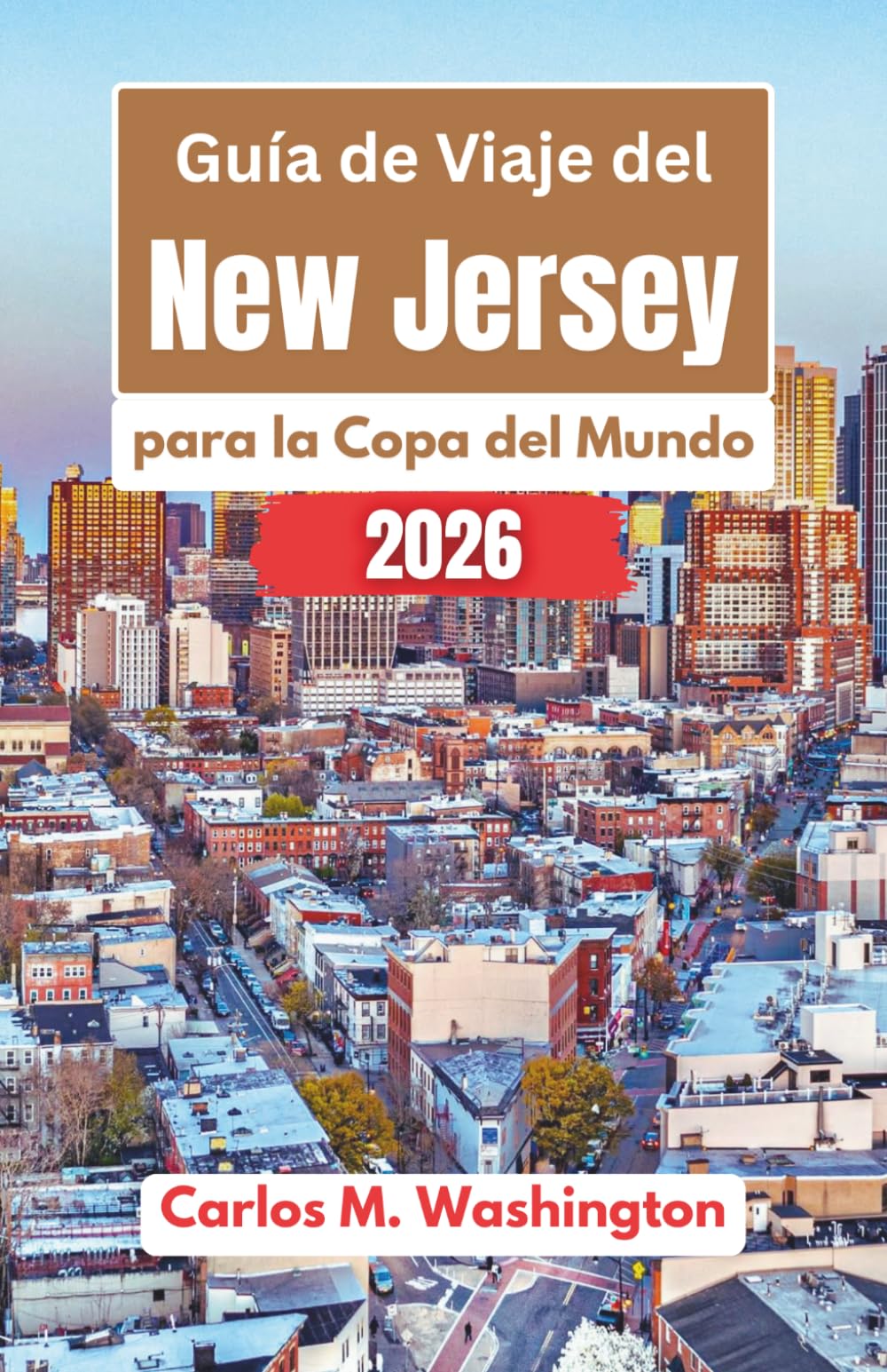 Guía de Viaje del New Jersey para la Copa del Mundo 2026: Descubre cómo acceder al estadio, consejos para el día del partido, atracciones locales, ... tiendas y experiencias para todas las edades