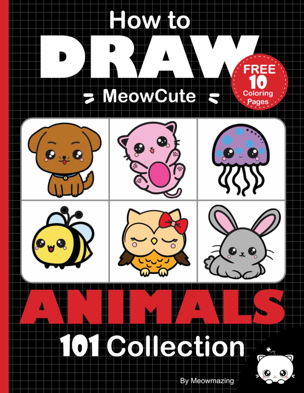 How to Draw 101 MeowCute Animals: For kids and Adults Step-by-step Drawing Perfect Gift Super Cute Kawaii Draw