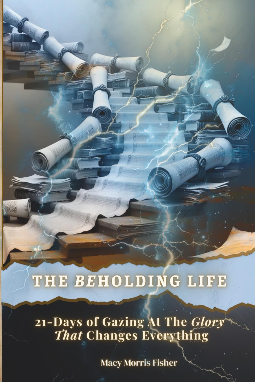 The Beholding Life: 21-Days of Gazing At The Glory That Changes Everything