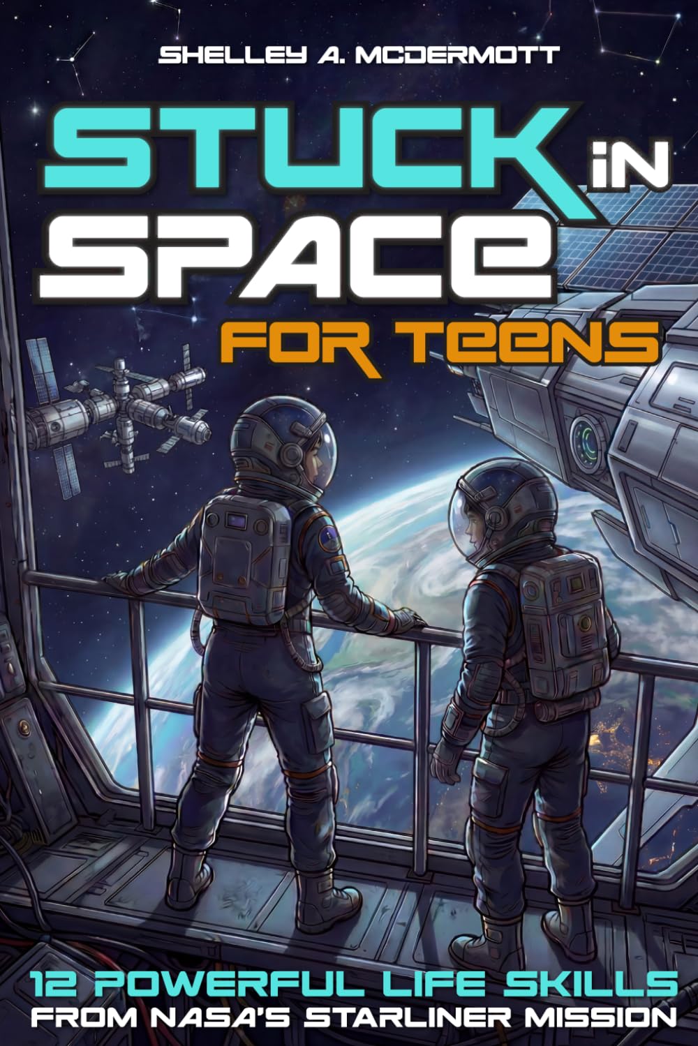 Stuck in Space: 12 Powerful Life Skills for Teens From NASA’s Starliner Mission (Life Skills For Teens Series)