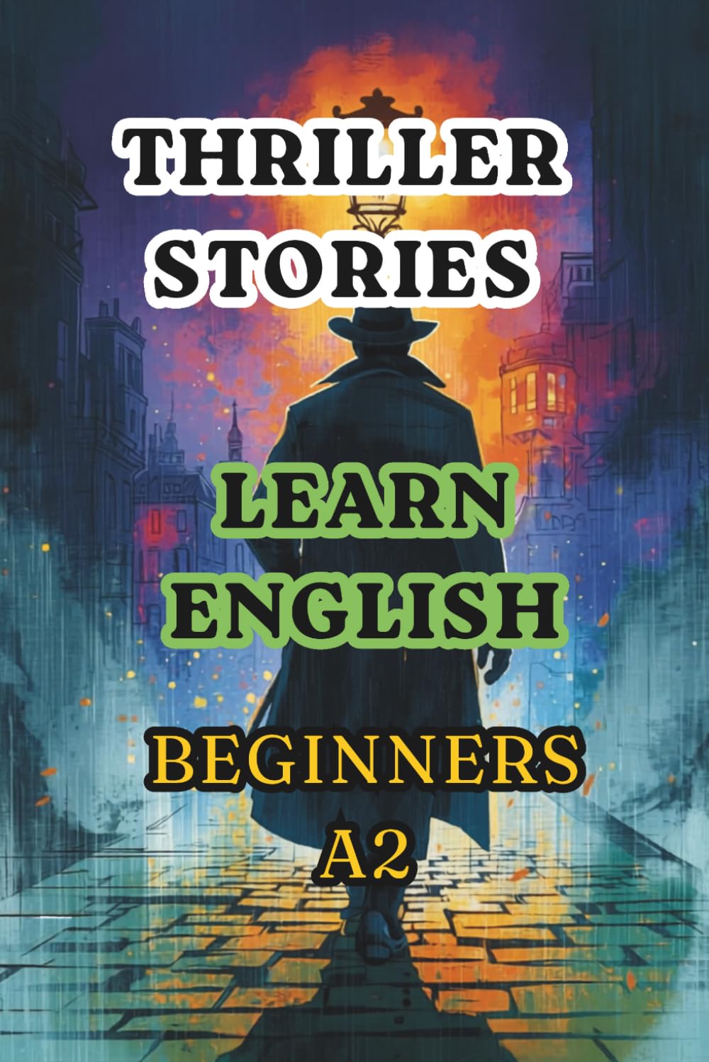 THRILLER STORIES. LEARN ENGLISH. BEGINNERS A2. (Easy English Stories: Beginners A2)