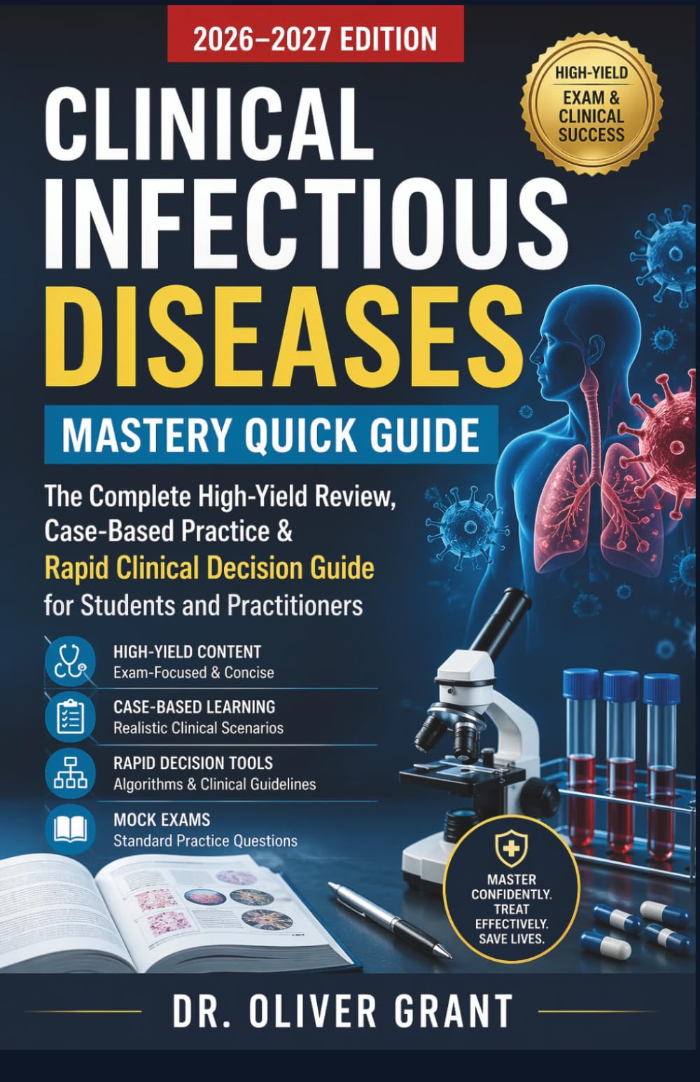 Clinical Infectious Diseases Mastery Quick Guide 2026–2027: The Complete High-Yield Review, Case-Based Practice & Rapid Clinical Decision Guide for Students and Practitioners