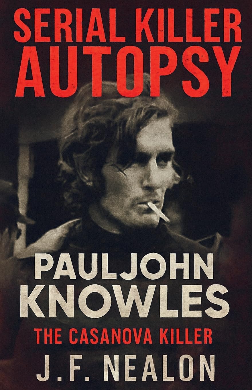 Serial Killer Autopsy: Paul John Knowles, The Casanova Killer: 33