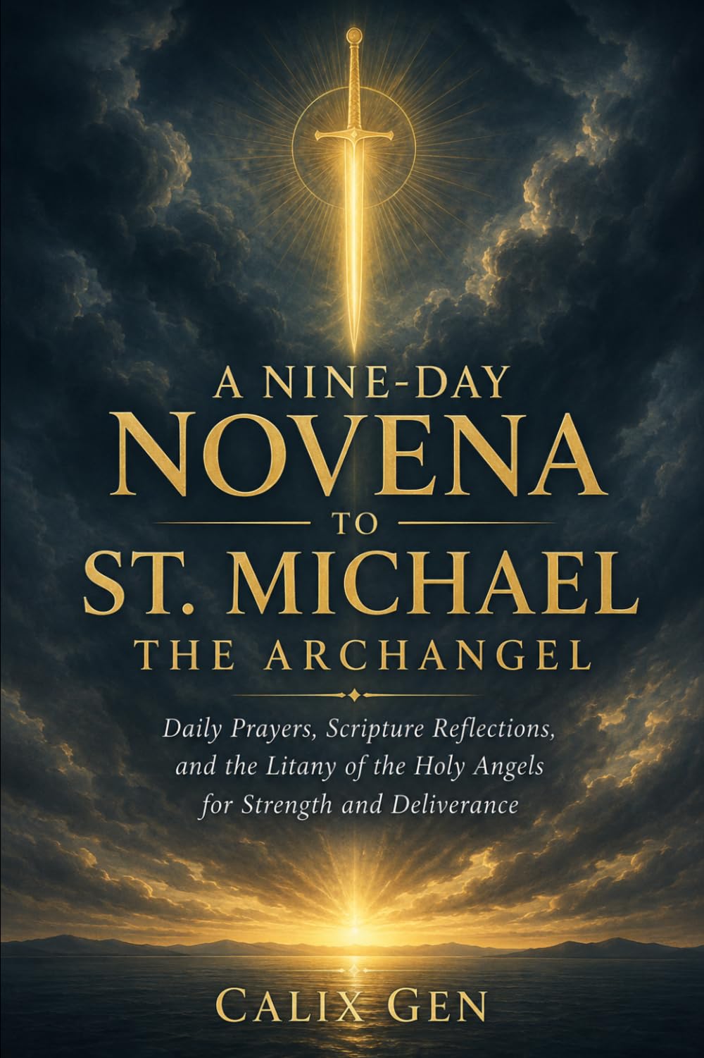 A NINE-DAY NOVENA TO ST. MICHAEL THE ARCHANGEL: DAILY PRAYERS, SCRIPTURE REFLECTIONS, AND THE LITANY OF THE HOLY ANGELS FOR STRENGTH AND DELIVERANCE