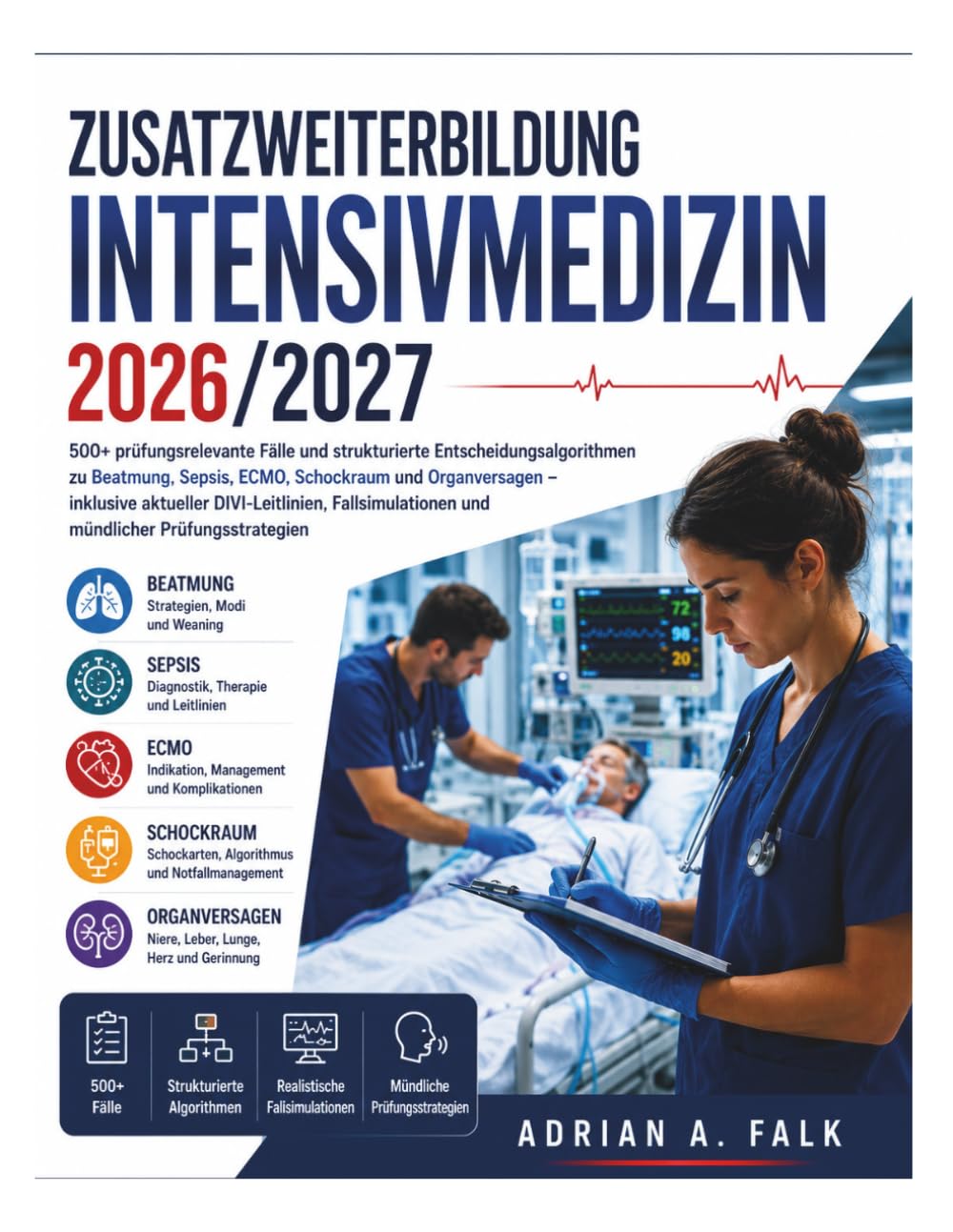 Zusatzweiterbildung Intensivmedizin 2026/2027: 500+ prüfungsrelevante Fälle und strukturierte Entscheidungsalgorithmen zu Beatmung,Sepsis, ECMO, ... Fallsimulationen und mündlicher Prüfungss