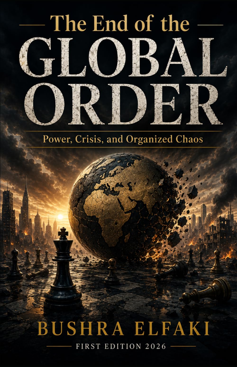 The End of the Global Order: Power, Crisis, and Organized Chaos