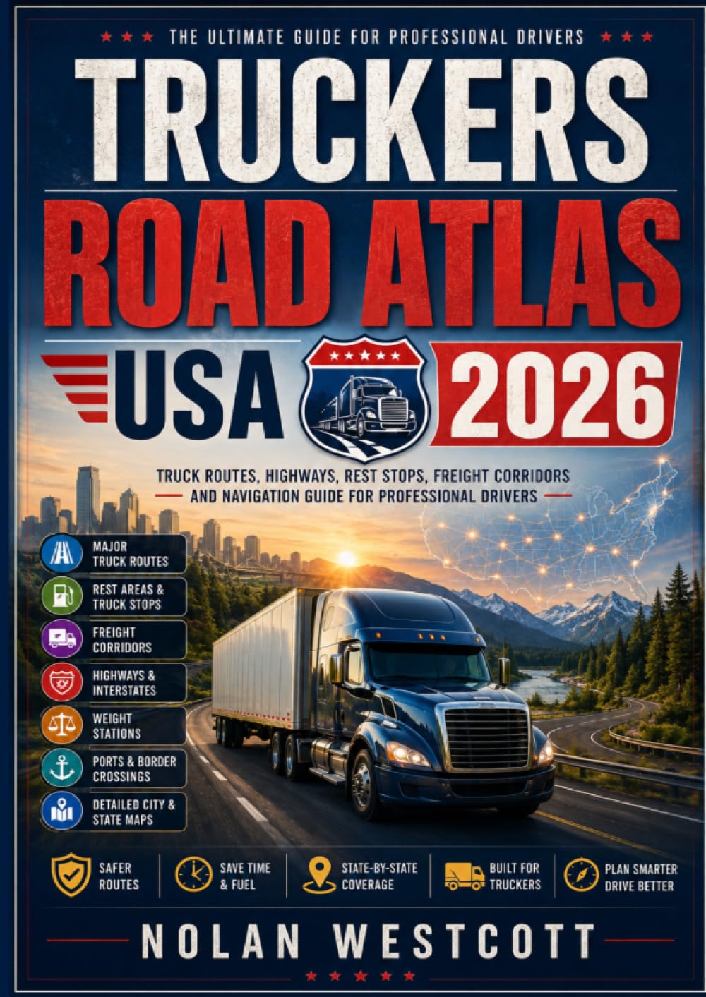Truckers Road Atlas USA 2026: Truck Routes, Logistics Maps, Highways, Freight Corridors and Navigation Planning Guide