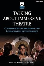 Talking about Immersive Theatre: Conversations on Immersions and Interactivities in Performance (Theatre Makers)