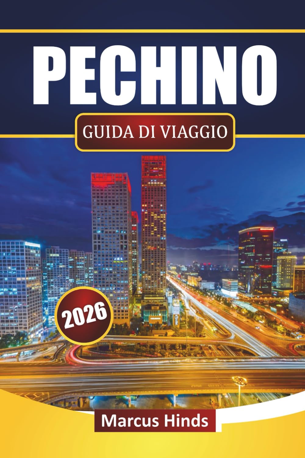 PECHINO GUIDA DI VIAGGIO 2026: Scopri le principali attrazioni, i siti storici, il cibo di strada, le esperienze culturali e i consigli di viaggio nella capitale cinese