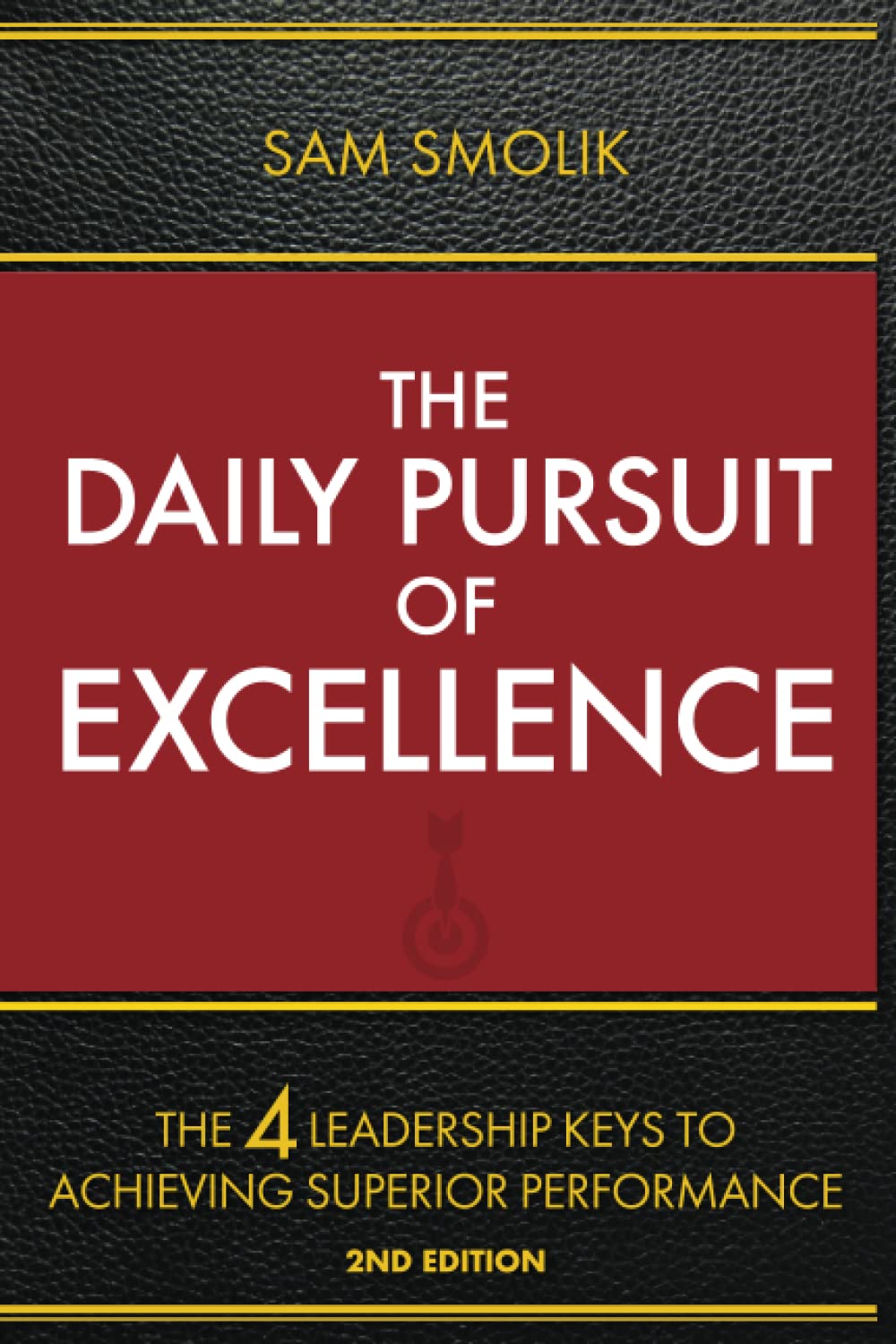 The Daily Pursuit of Excellence: The 4 Keys to Achieving Superior Performance