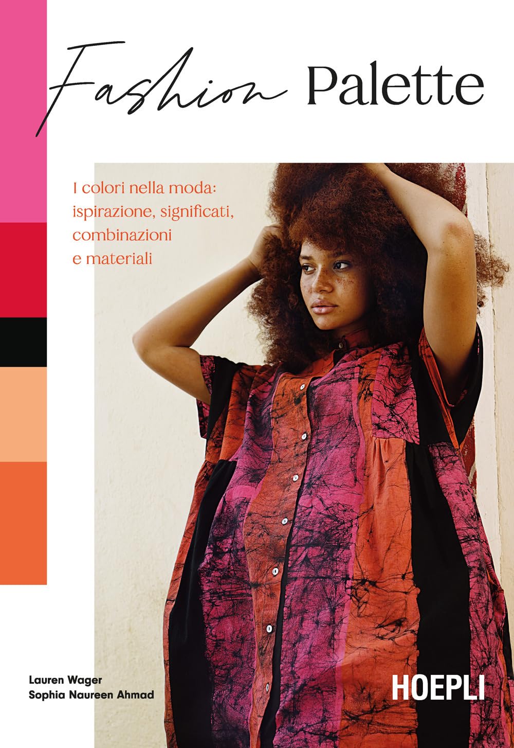 Fashion Palette. I Colori Nella Moda: Ispirazione, Significati, Combinazioni E Materiali - 4