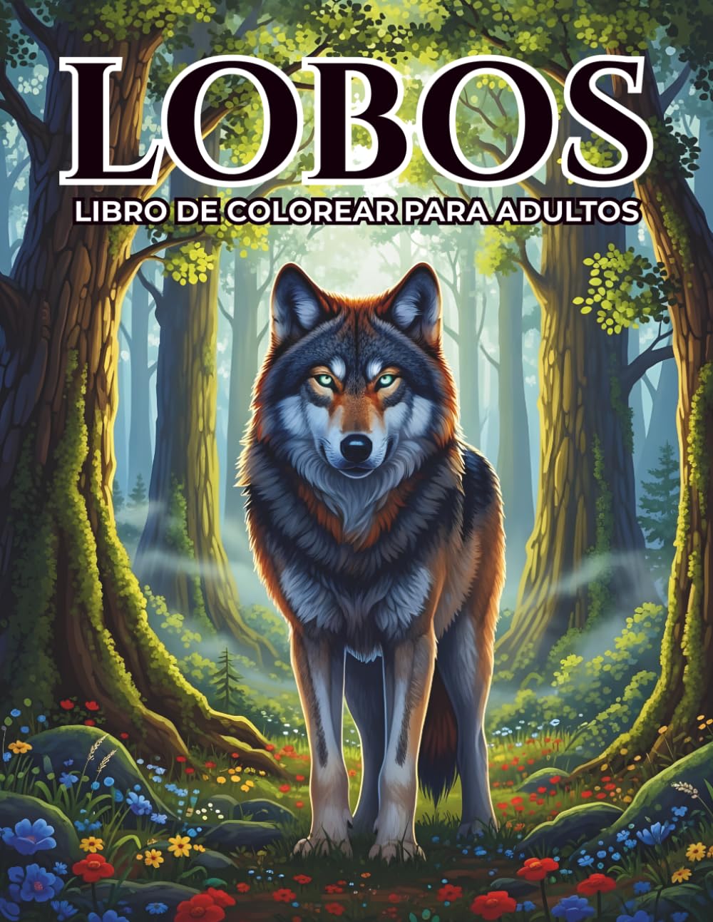 Lobos Libro de Colorear para Adultos: 50 Ilustraciones Lobos para Colorear y Relajarse para Adultos y Adolescentes