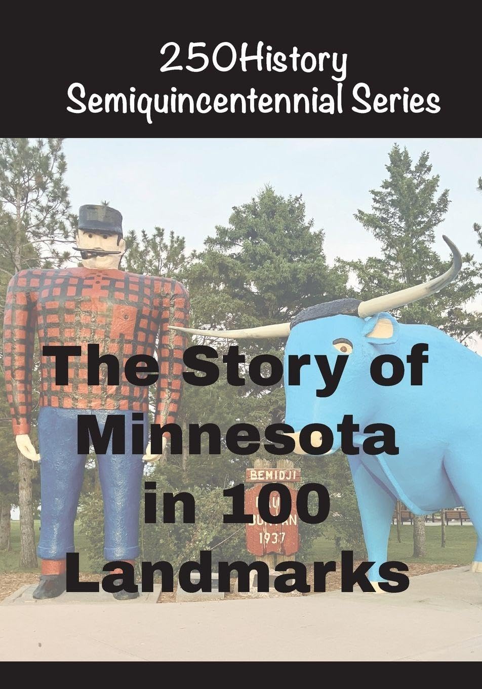 The Story of Minnesota In 100 Buildings (250history Semiquincentennial)