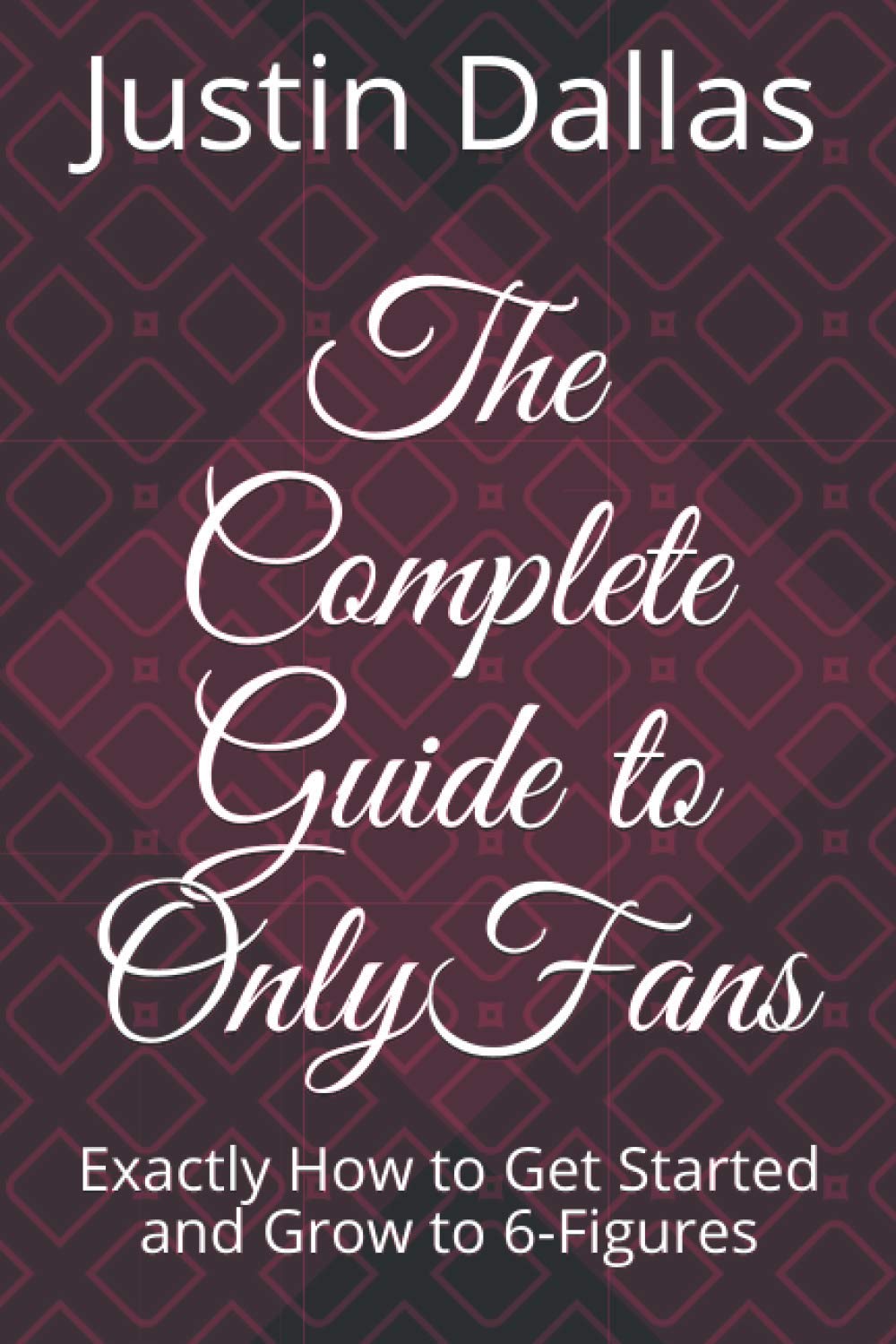 The Complete Guide to OnlyFans: Exactly How to Get Started and Grow to 6-Figures