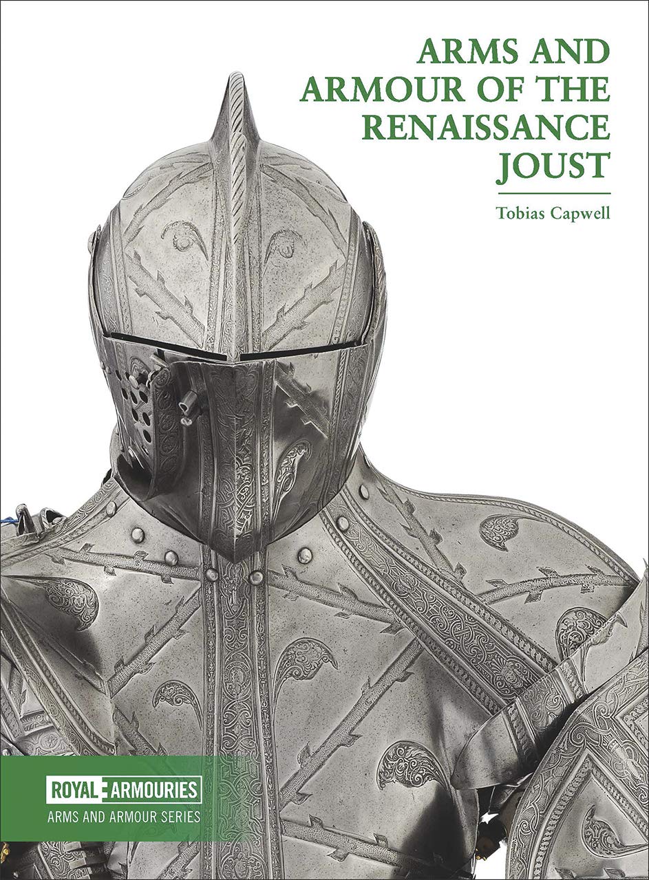Arms and Armour of the Renaissance Joust (Arms and Armour Series)