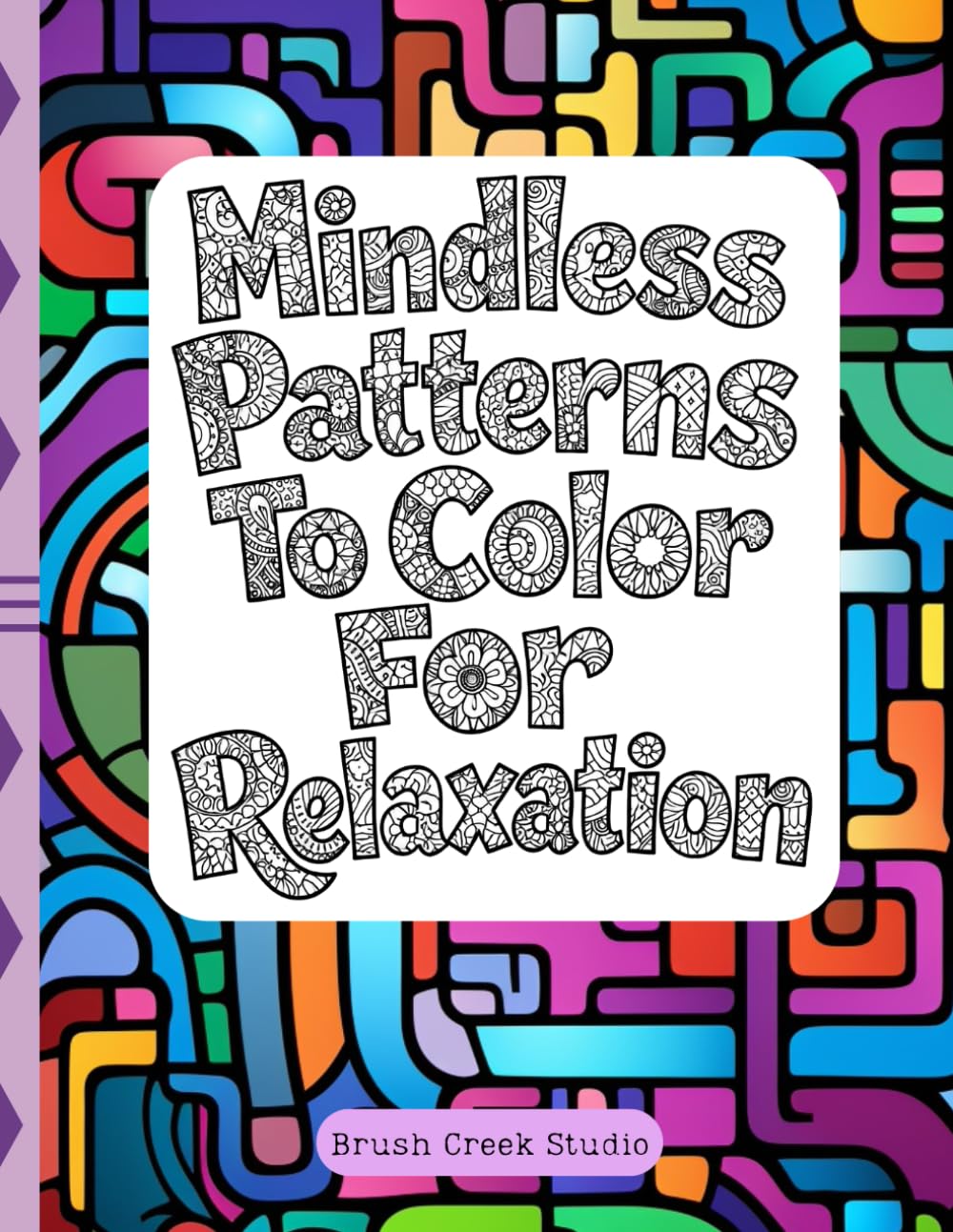 Mindless Patterns for Relaxation: A Meditative Adult Coloring Book for Calm and Mental Clarity