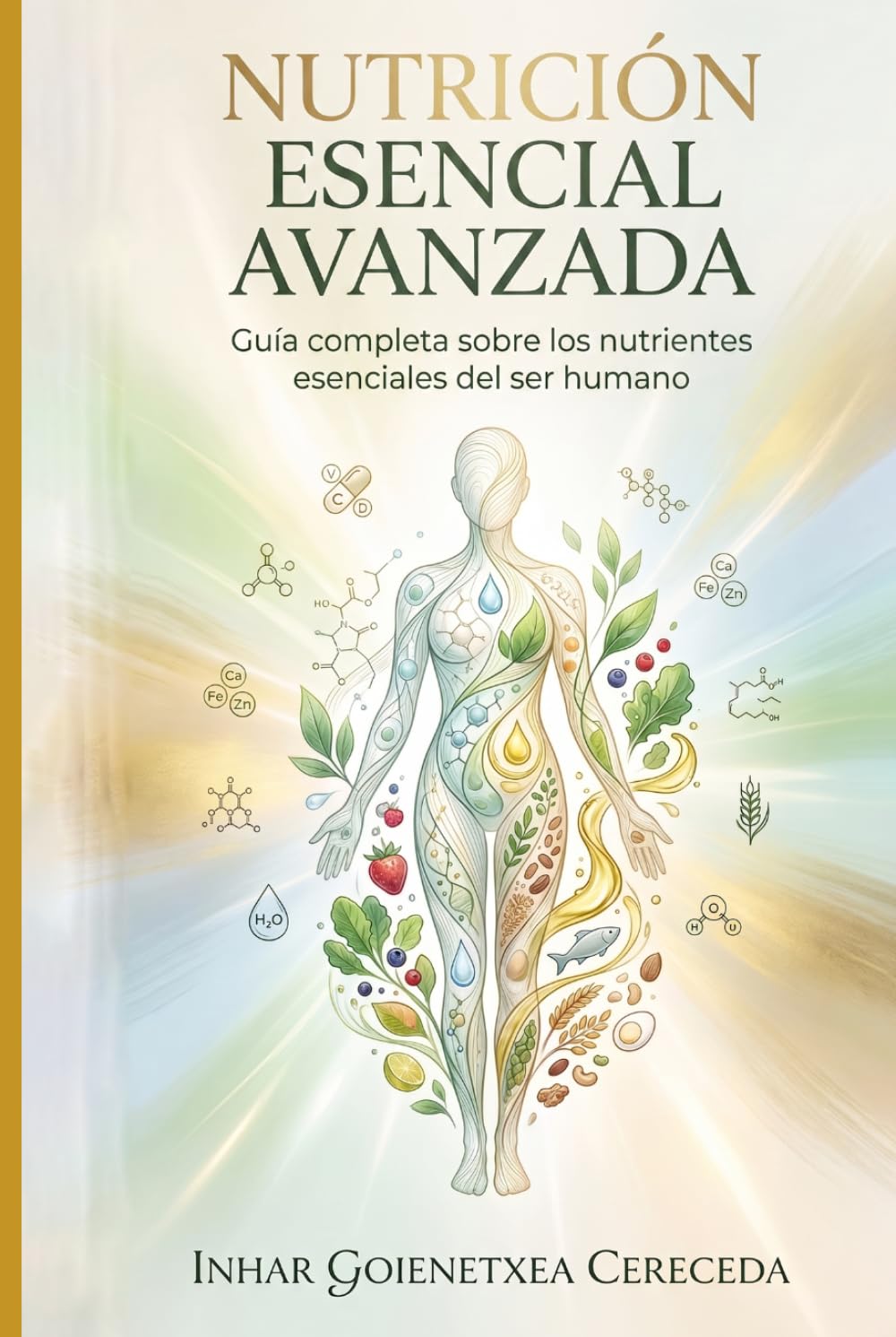 NUTRICIÓN ESENCIAL AVANZADA: Ciencia práctica de los nutrientes, el alimento y la salud diaria