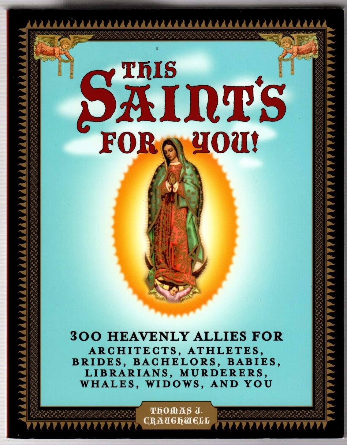 This Saint's for You!: 300 Heavenly Allies Who Will Change Your Life