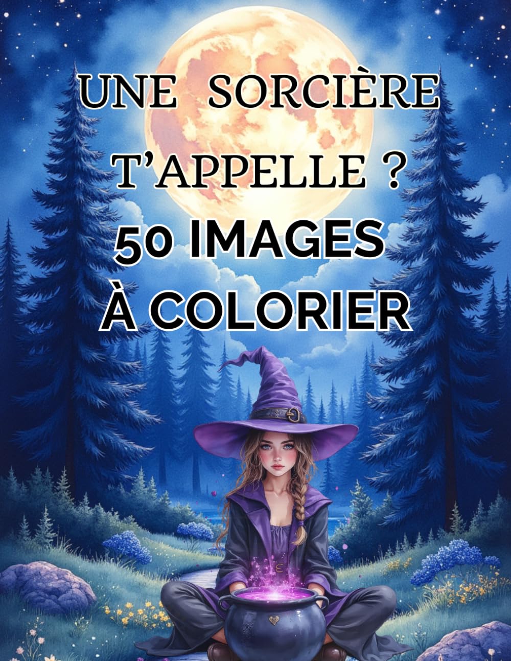 Une sorcière t'appelle ? 50 images à colorier: tiré de" Une sorcière t'appelle ? " série test Magiques - Ado