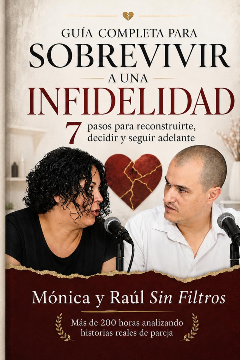 Guía completa para sobrevivir a una infidelidad: 7 pasos para reconstruirte, decidir y seguir adelante