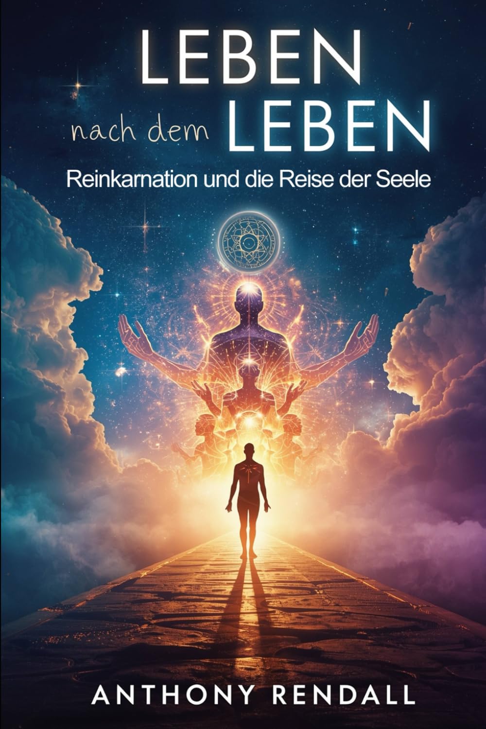 Leben nach dem Leben: Reinkarnation und die Reise der Seele