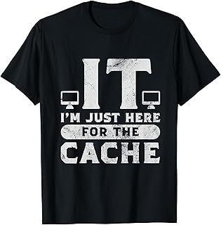 IT I'm Just Here For The Cache Tech Support Helpdesk Grunge T-Shirt
