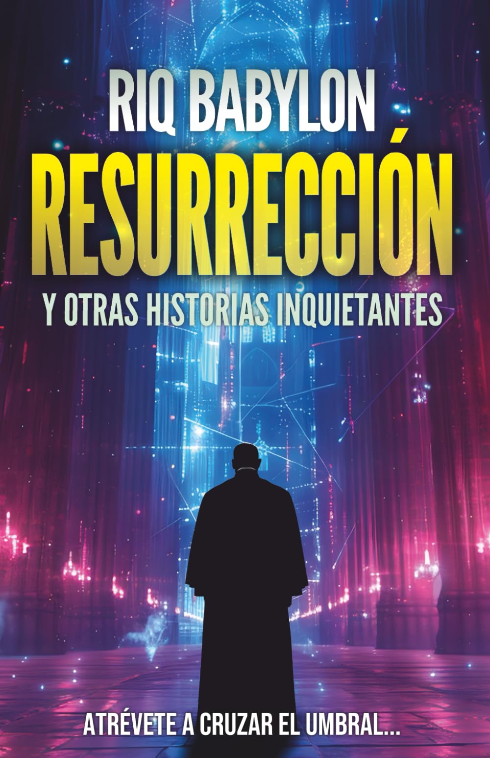 RESURRECCIÓN: Y otras historias inquietantes