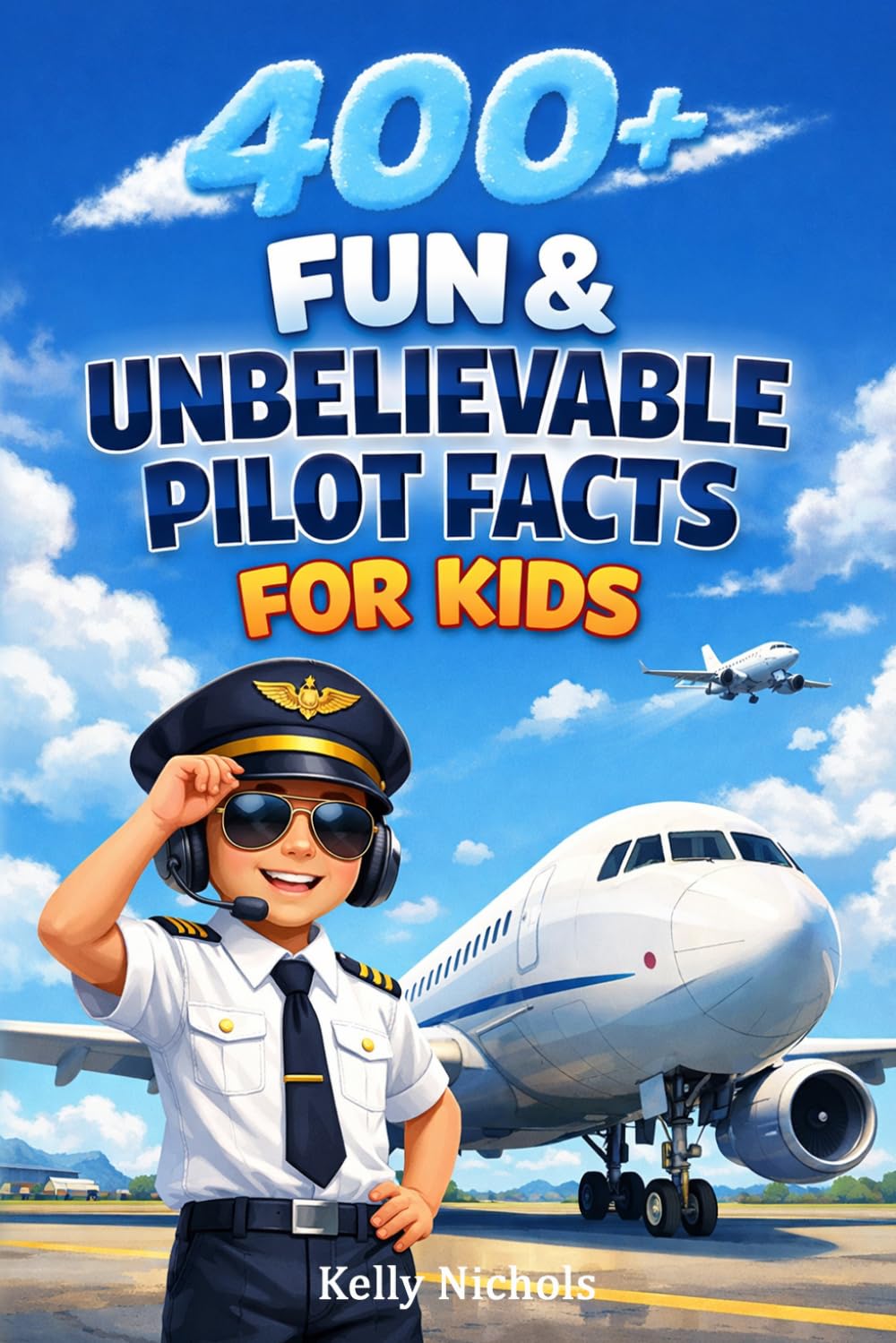 400+ Fun & Unbelievable Pilot Facts for Kids: Fly into Cockpit Secrets, Aviation Records & Sky Adventures (Perfect for Young Flyers)