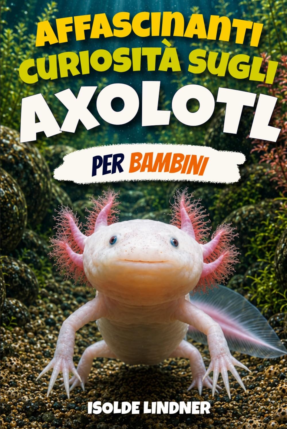 Affascinanti curiosità sugli axolotl per bambini intelligenti: Esplorando la vita segreta della salamandra più straordinaria della natura