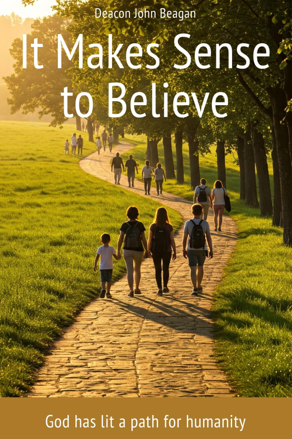 It Makes Sense to Believe: God has lit a path for humanity
