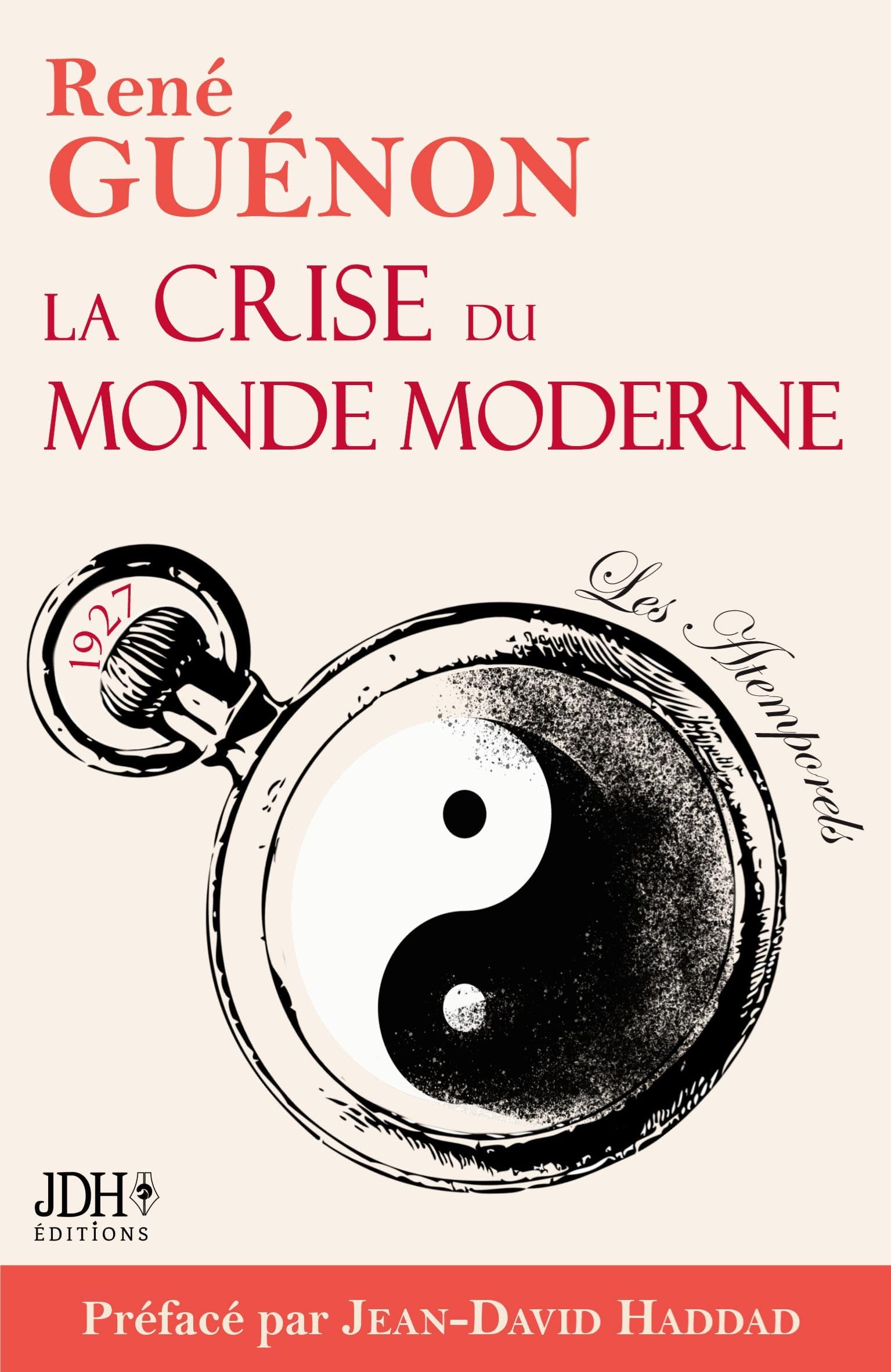 La crise du monde moderne de René Guénon: Édition 2022 - Préface et analyse de Jean-David Haddad