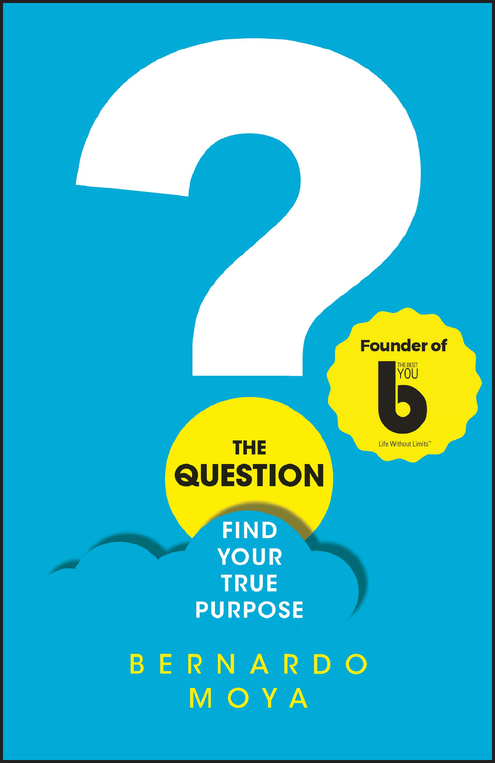 The Question Find Your True Purpose by Bernardo Moya (Paperback Book)