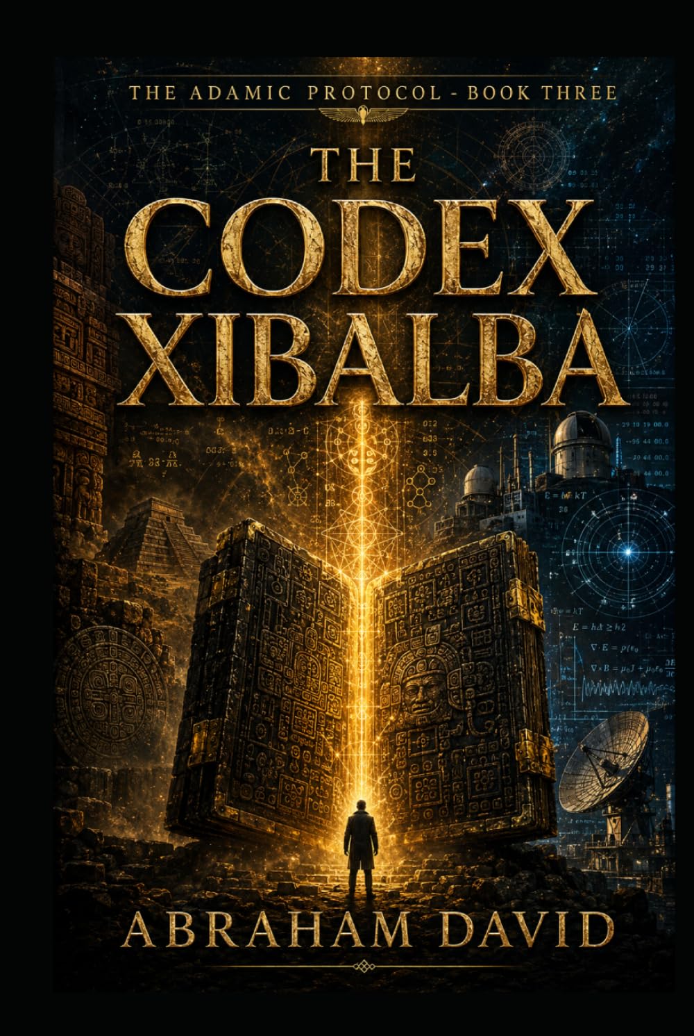 THE CODEX XIBALBA: A Scientific & Historical Thriller (THE ADAMIC PROTOCOL)