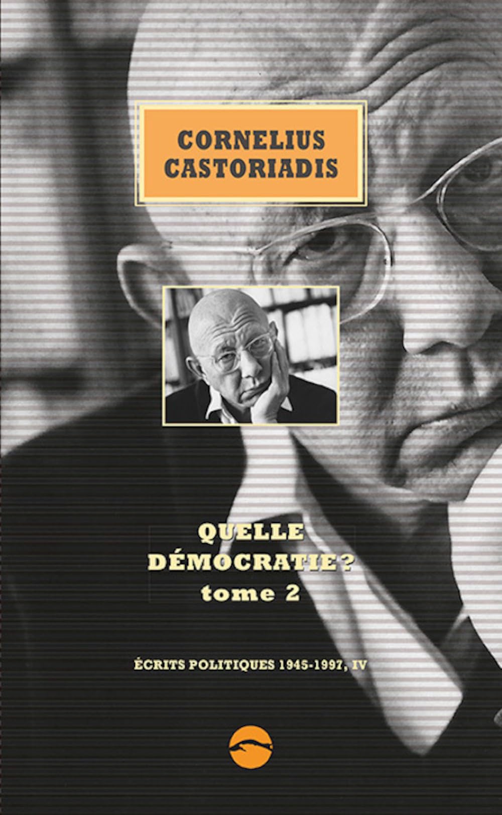 Ecrits politiques 1945-1997: Volume 4, Quelle démocratie ? Tome 2
