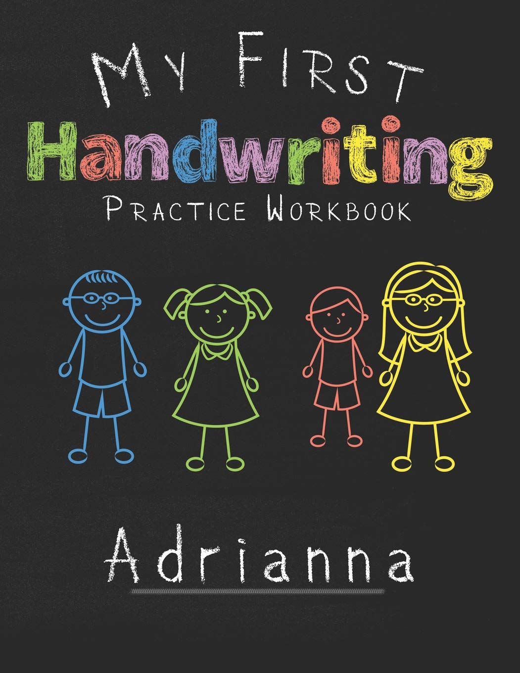 My first Handwriting Practice Workbook Adrianna: 8.5x11 Composition Writing Paper Notebook for kids in kindergarten primary school I dashed midline I For Pre-K, K-1, K-2, K-3 I Back To School Gift