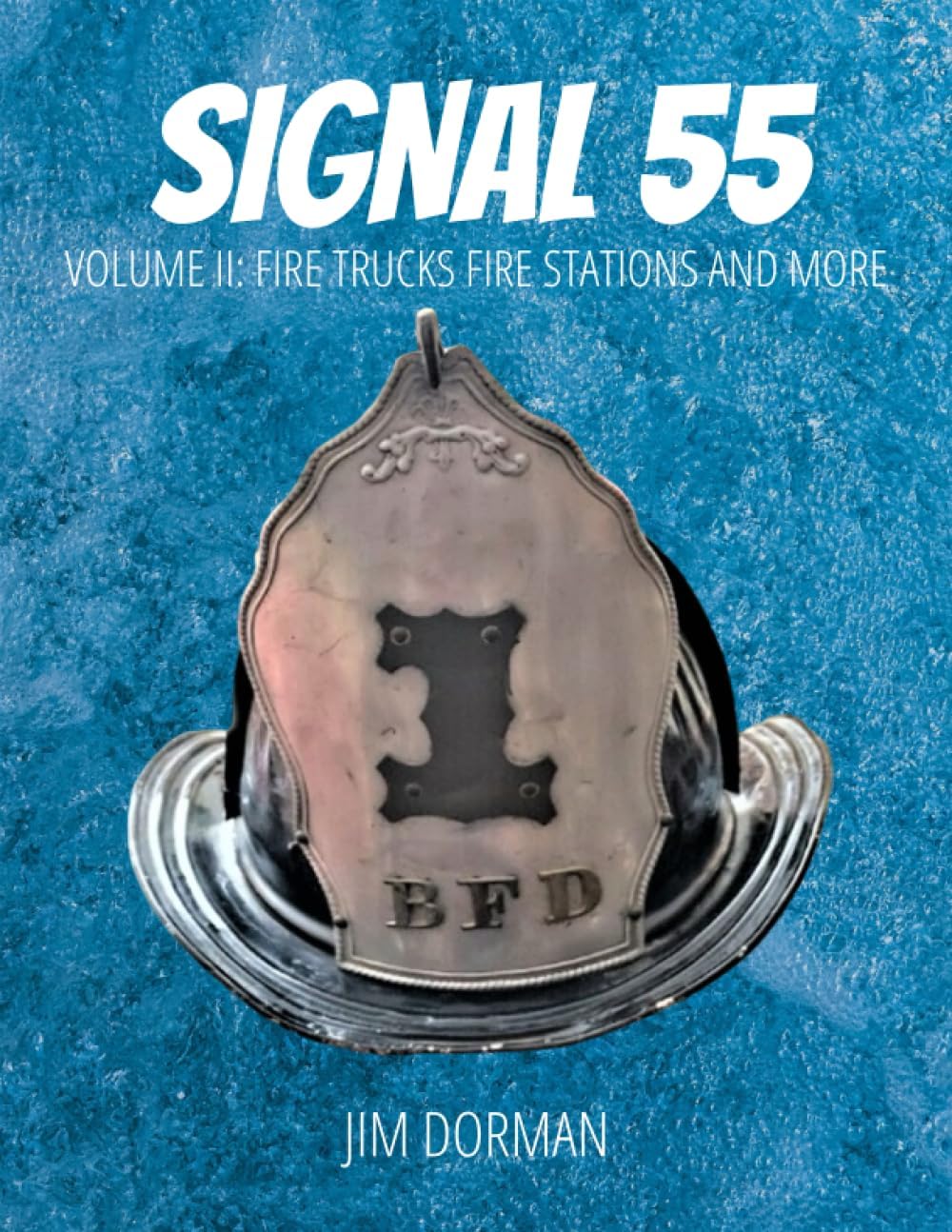 Signal 55: Volume II: Fire Trucks Fire Stations and More