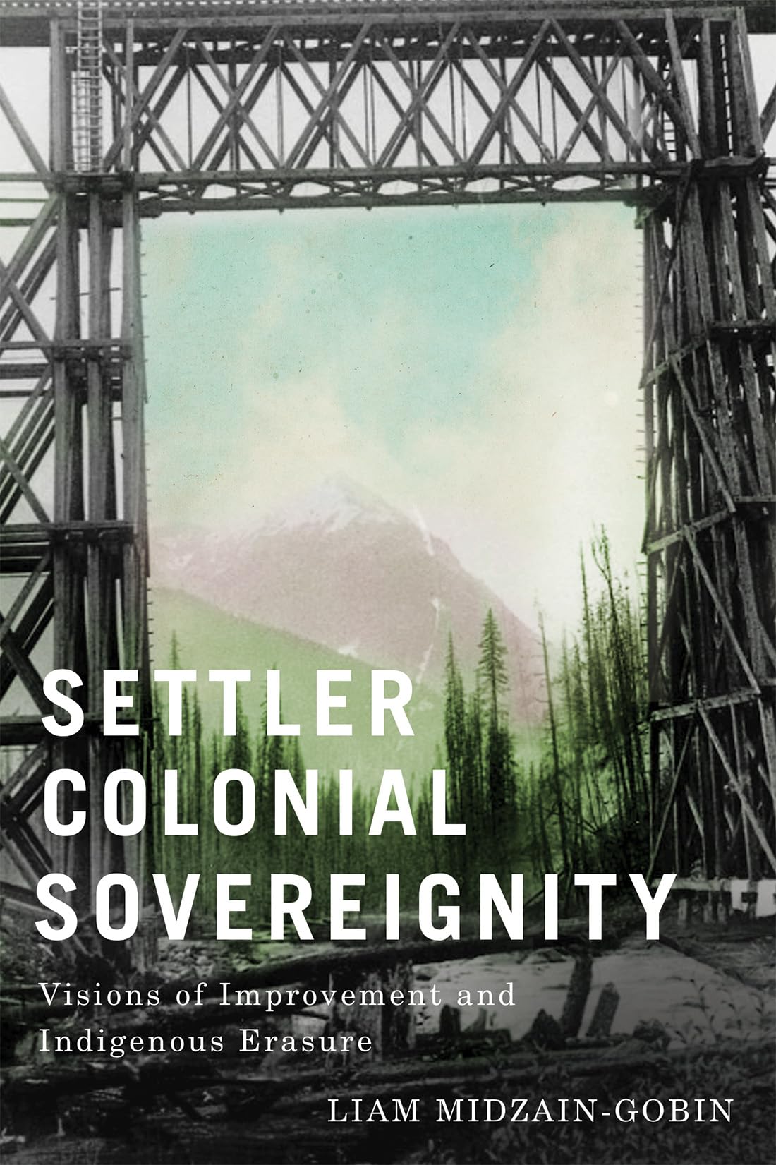 Settler Colonial Sovereignty: Visions of Improvement and Indigenous Erasure