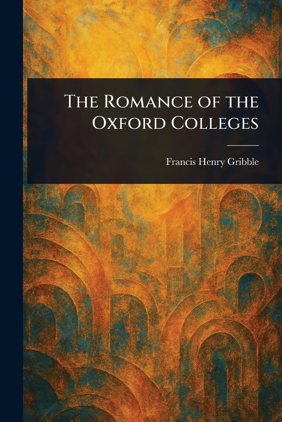 The Romance of the Oxford Colleges
