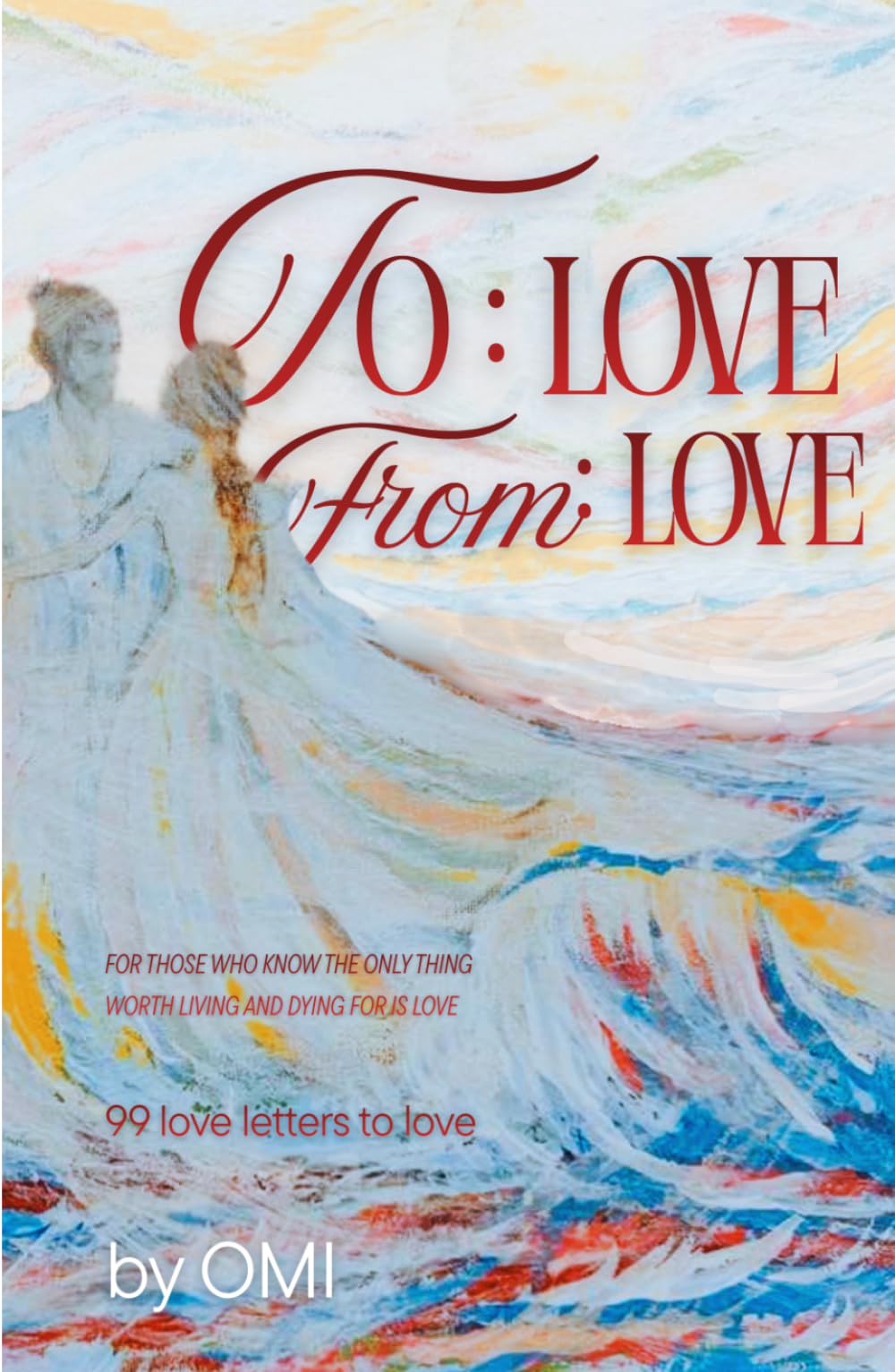 From Love to Love: 99 love letters to love