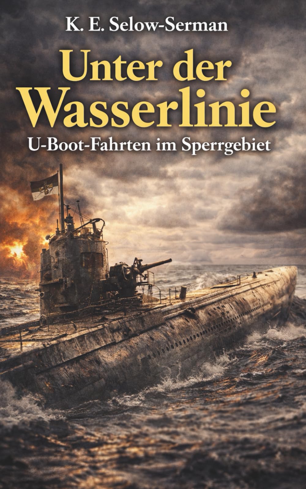 Unter der Wasserlinie - U-Boot-Fahrten im Sperrgebiet: Vollständige und kommentierte Ausgabe