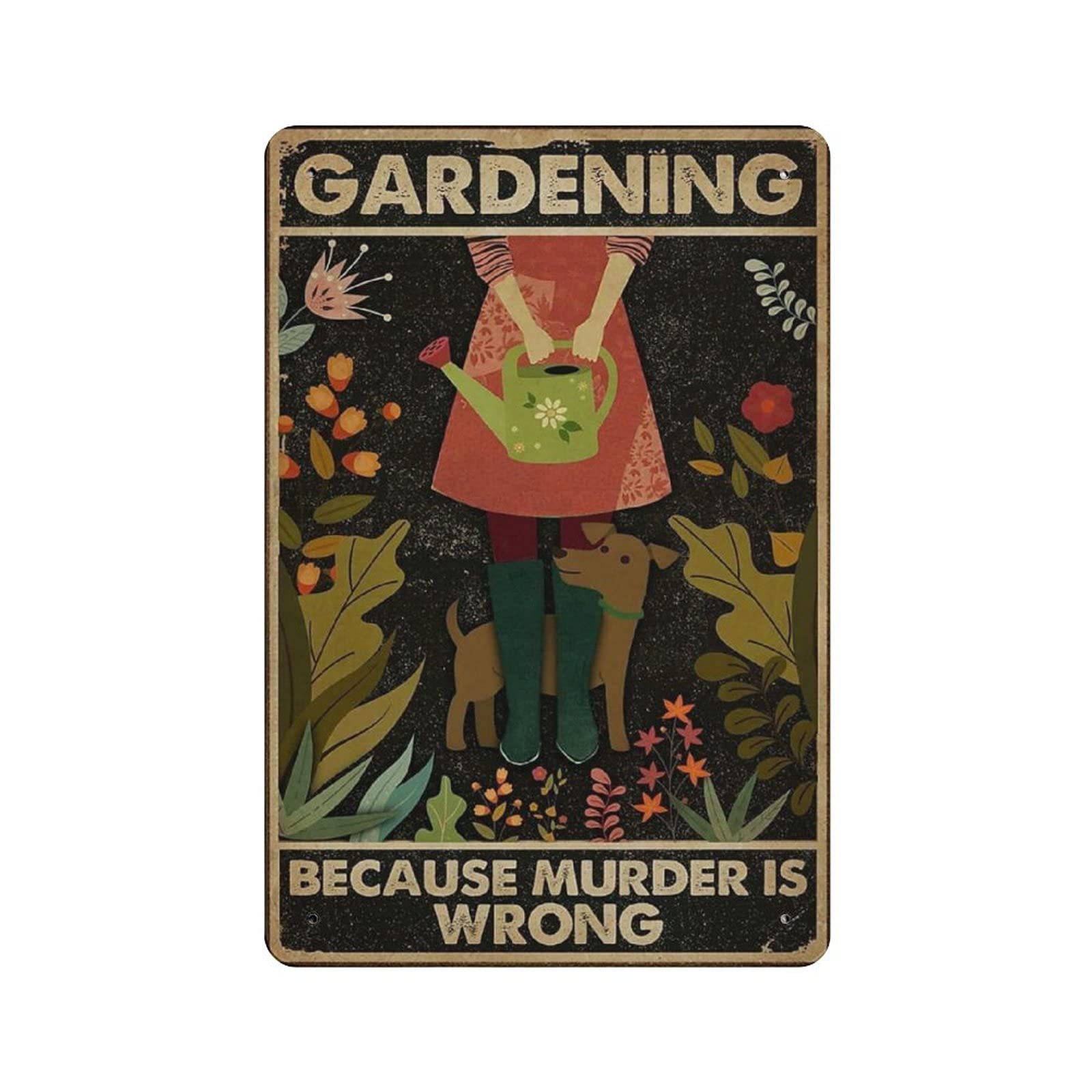 Metal Tin Sign Gardening Because Murder Is Wrong Dog Vintage Tin Poster Metal Sign Wall Decoration Country Kitchen Home Garage Decor 12"x8"